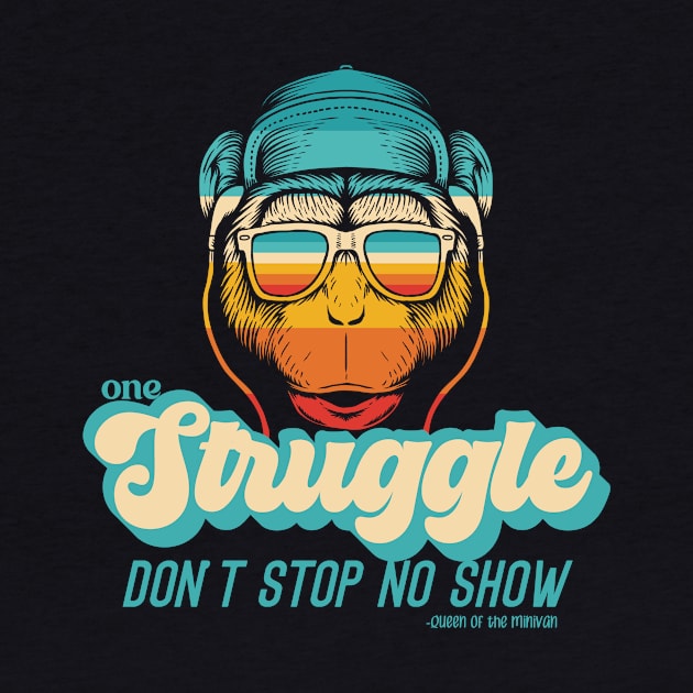 One Struggle Don't Stop No Show 3 by Queen of the Minivan